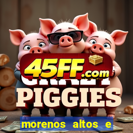morenos altos e fortes pelados